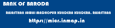 BANK OF BARODA  RAJASTHAN SAWAI MADHOPUR KUNDERA KUNDERA, RAJASTHAN  micr code